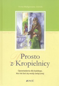 Prosto z Kropielnicy - Jóźwik Anna Małgorzata - książka