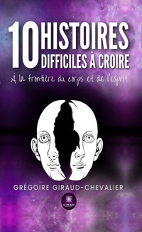10 histoires difficiles à croire - Grégoire Giraud Chevalier - ebook