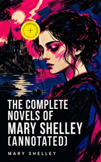 The Complete Novels of Mary Shelley (Annotated) - Mary Shelley - ebook