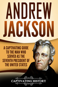 Andrew Jackson - Captivating History - ebook