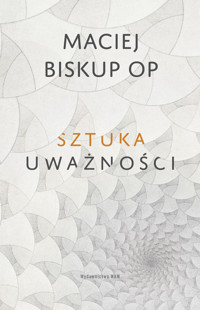 Sztuka uważności - Maciej Biskup OP - ebook + książka