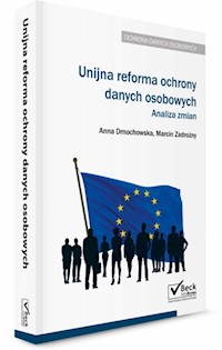 Unijna reforma ochrony danych osobowych - analiza zmian - Dmochowska Anna, Zadrożny Marcin - książka