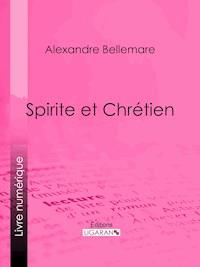Spirite et Chrétien - Ligaran - ebook