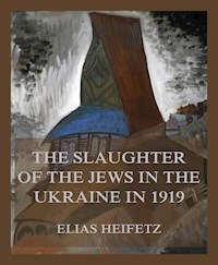 The Slaughter of the Jews in the Ukraine in 1919 - Elias Heifetz - ebook