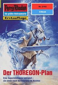 Perry Rhodan 2182: Der THOREGON-Plan -  Hubert Haensel - ebook