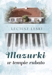 Mazurki w tempie rubato - Leski Lucjusz - książka