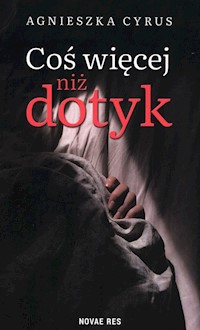 Coś więcej niż dotyk - Cyrus Agnieszka - ebook + audiobook + książka