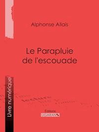 Le Parapluie de l'escouade - Alphonse Allais - ebook