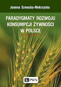 Paradygmaty rozwoju konsumpcji żywności w Polsce - Szwacka-Mokrzycka Joanna - książka
