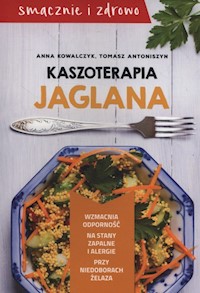 Kaszoterapia jaglana - Kowalczyk Anna, Antoniszyn Tomasz - książka