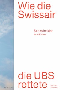 Wie die Swissair die UBS rettete - Bernhard Weissberg - ebook