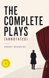 The Complete Plays (Annotated) - Browning Robert - ebook
