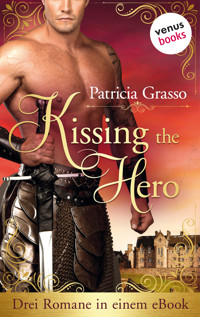 Kissing the Hero: Drei Romane in einem eBook - Patricia Grasso - ebook