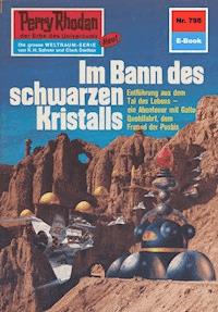 Perry Rhodan 798: Im Banne des schwarzen Kristalls -  H. G. Francis - ebook