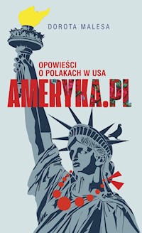 Ameryka.pl  Opowieści o Polakach w USA - Dorota Malesa - książka