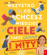 Wszystko, co chcesz wiedzieć o ciele człowieka. Fakty i Mity - Emma Young - książka