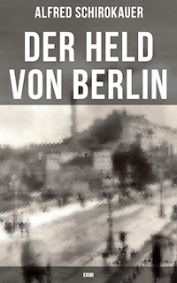 Der Held von Berlin: Krimi - Alfred Schirokauer - ebook