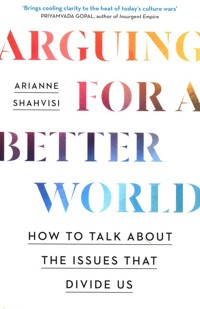 Arguing for a Better World - Shahvisi Arianne - książka