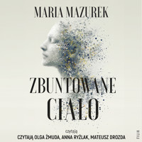 Zbuntowane ciało - Mazurek Maria - ebook + audiobook + książka