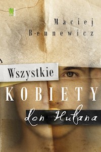 Wszystkie kobiety don Hułana - Maciej Bennewicz - książka