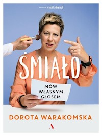Śmiało. Mów własnym glosem - Dorota Warakomska - książka