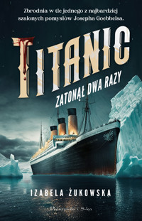 Titanic zatonął dwa razy - Izabela Żukowska - ebook + książka