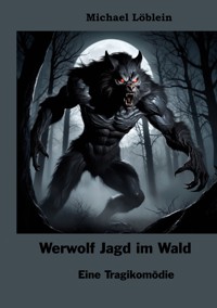 Werwolf Jagd im Wald - Michael Löblein - ebook