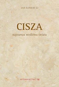 Cisza. Najstarsza modlitwa świata - Jan Konior SJ - audiobook