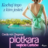 Plotkara: Wejście Carlsów 4: Kochaj tego z kim jesteś - Cecily von Ziegesar - ebook + audiobook