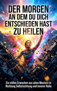 Der Morgen an dem du dich entschieden hast zu heilen - Lukas Berger - ebook