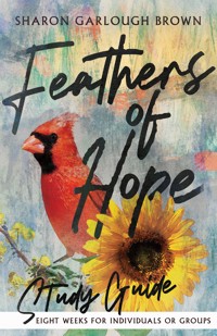 Feathers of Hope Study Guide - Sharon Garlough Brown - ebook