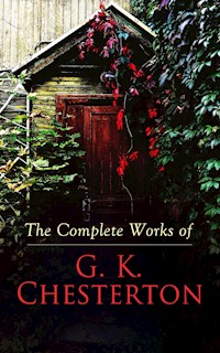 The Complete Works of G. K. Chesterton - Gilbert Keith Chesterton - ebook