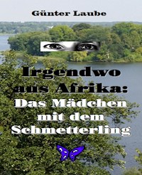 Irgendwo aus Afrika: Das Mädchen mit dem Schmetterling - Günter Laube - ebook