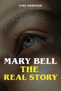 Mary Bell - The Real Story - Luke Armitage - ebook