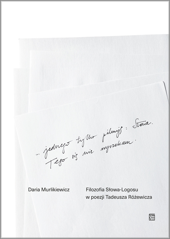 Filozofia Słowa-Logosu w poezji Tadeusza Różewicza - Daria Murlikiewicz - książka