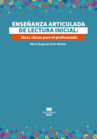 Enseñanza articulada de lectura inicial - María Eugenia Soto Muñoz - ebook