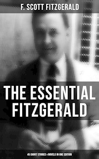 The Essential Fitzgerald - 45 Short Stories & Novels in One Edition - F. Scott Fitzgerald - ebook