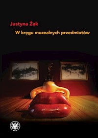 W kręgu muzealnych przedmiotów - Żak Justyna - książka