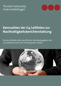 Kennzahlen der G4 Leitlinien zur Nachhaltigkeitsberichterstattung - Thorsten Sabrautzky - ebook