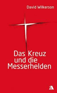 Das Kreuz und die Messerhelden - David Wilkerson - ebook