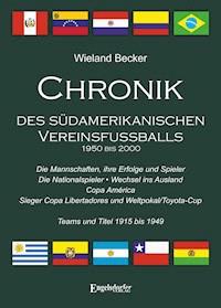 Chronik des südamerikanischen Vereinsfußballs 1950 bis 2000 - Wieland  Becker - ebook