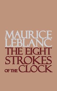 The Eight Strokes of the Clock - Leblanc Maurice - ebook