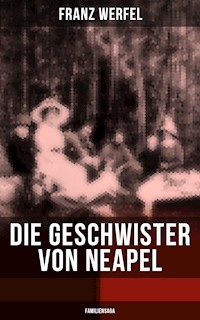 Die Geschwister von Neapel (Familiensaga) - Franz Werfel - ebook