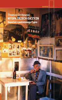 Wyspa trzech ojczyzn. Reportaż z podzielonego Cypru - Thomas Orchowski - ebook + książka