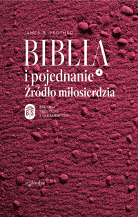 Biblia i pojednanie. Źródło miłosierdzia - James B. Prothro - ebook