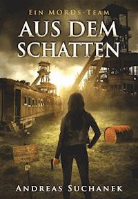 Ein MORDs-Team - Band 16: Aus dem Schatten (All-Age Krimi) - Suchanek Andreas - ebook
