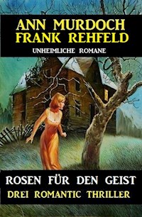 Rosen für den Geist: Drei Romantic Thriller - Ann Murdoch - ebook