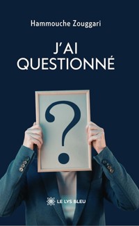 J’ai questionné - Hammouche Zouggari - ebook