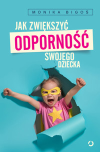 Jak zwiększyć odporność swojego dziecka - Bigoś Monika - ebook + książka
