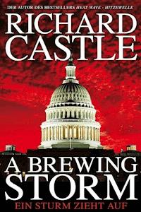 Derrick Storm: A Brewing Storm - Ein Sturm zieht auf - Richard Castle - ebook